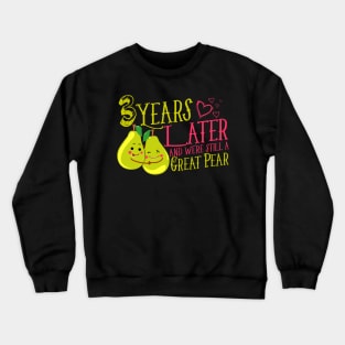 '3 Years Later Still a Great Pear' Funny Anniversary Gift Crewneck Sweatshirt